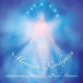 Mennyek Királynéja CD – Mária-dalok, Lélekhang Együttes